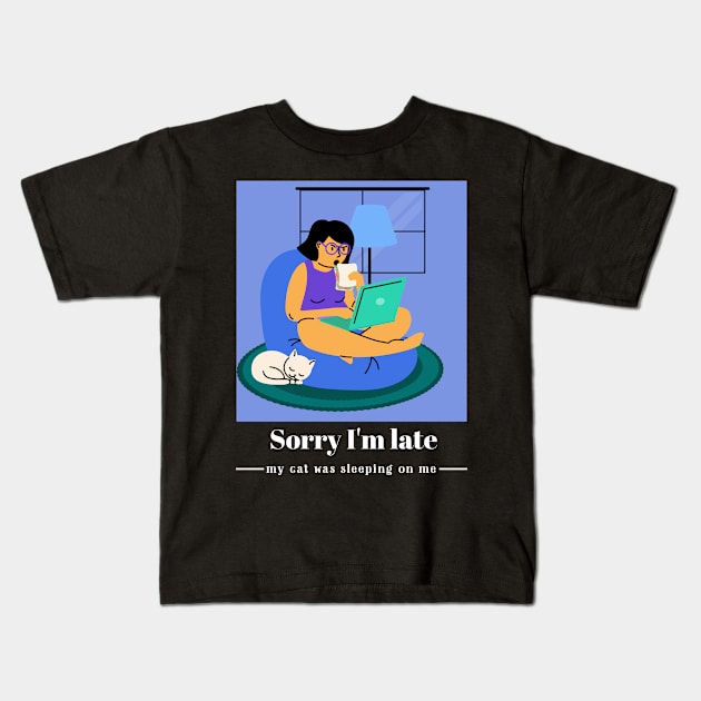 Sorry I'm late my cat was sleeping on me Kids T-Shirt by Dogefellas